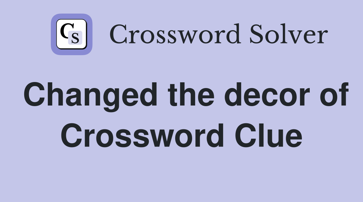 Changed the decor of Crossword Clue