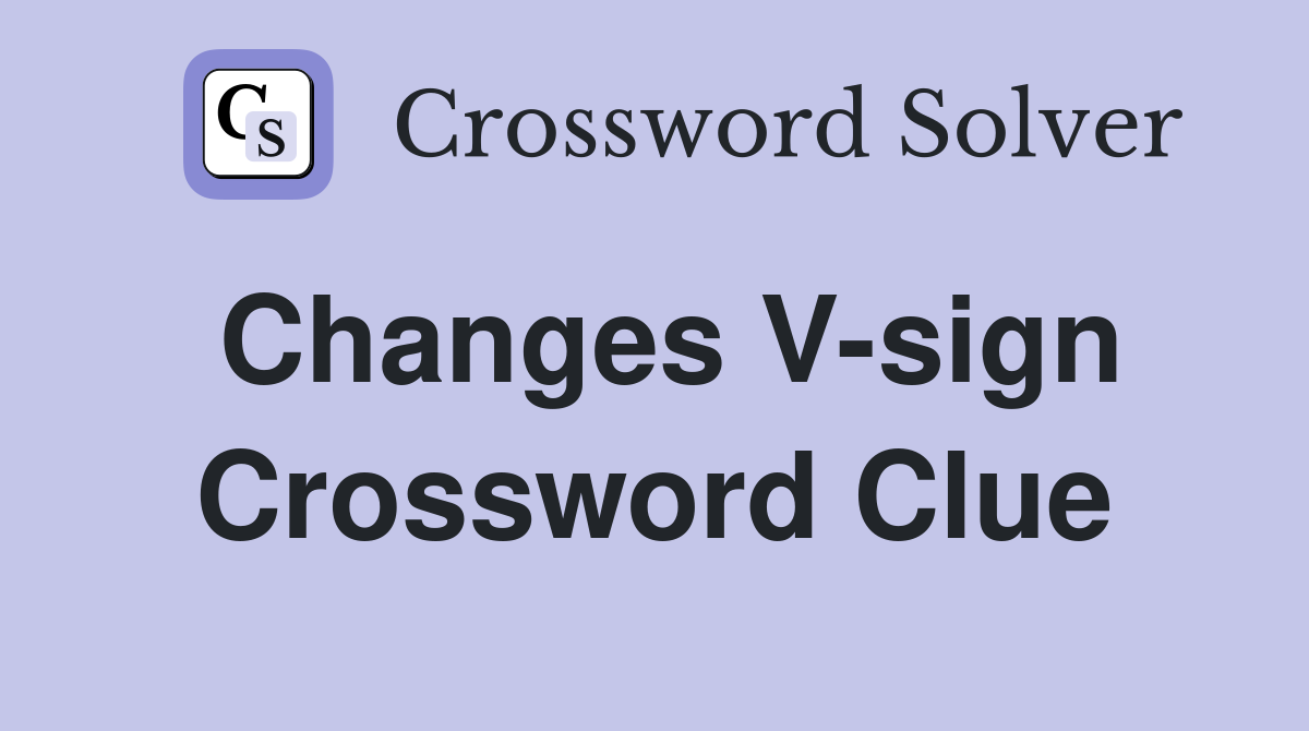 Changes V-sign Crossword Clue
