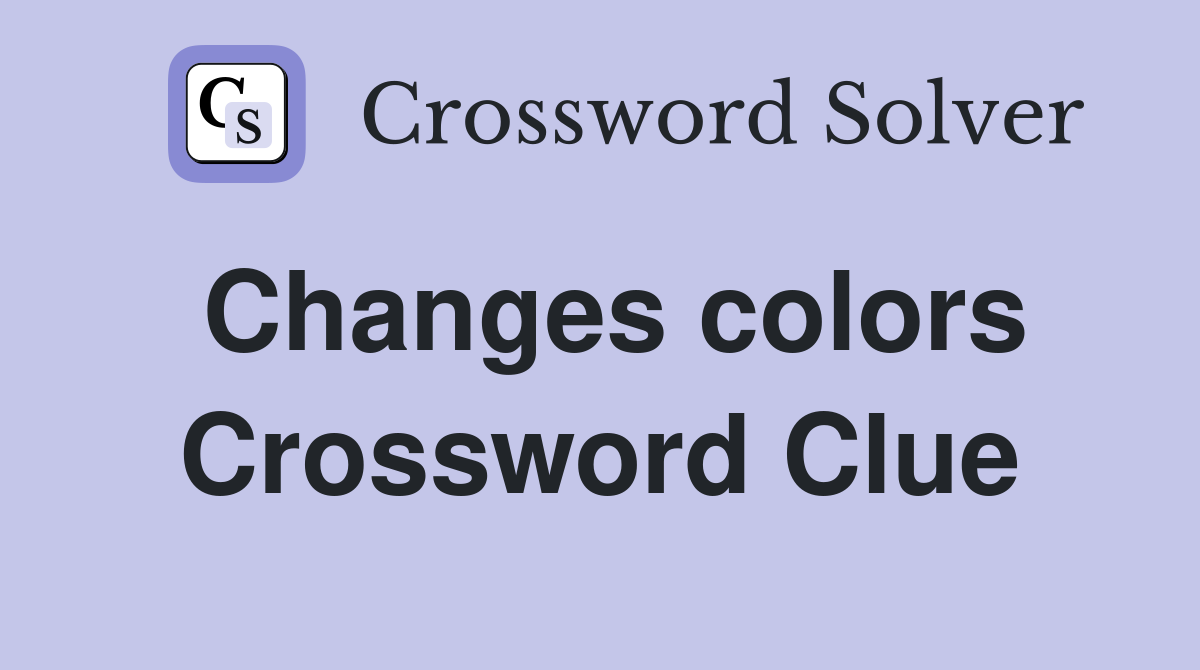 Changes colors Crossword Clue