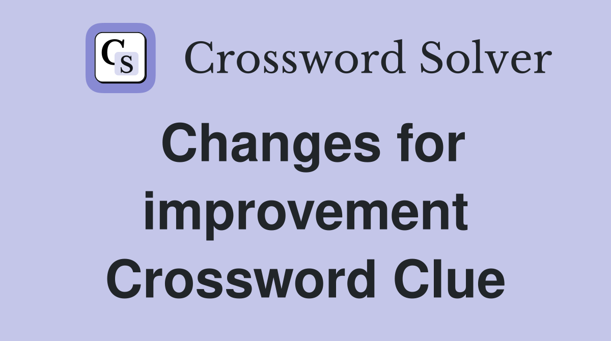Changes for improvement Crossword Clue