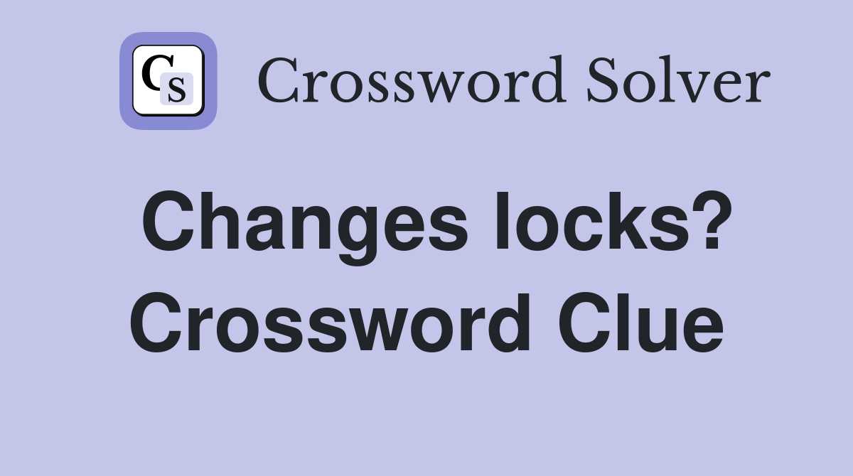 Changes locks? Crossword Clue