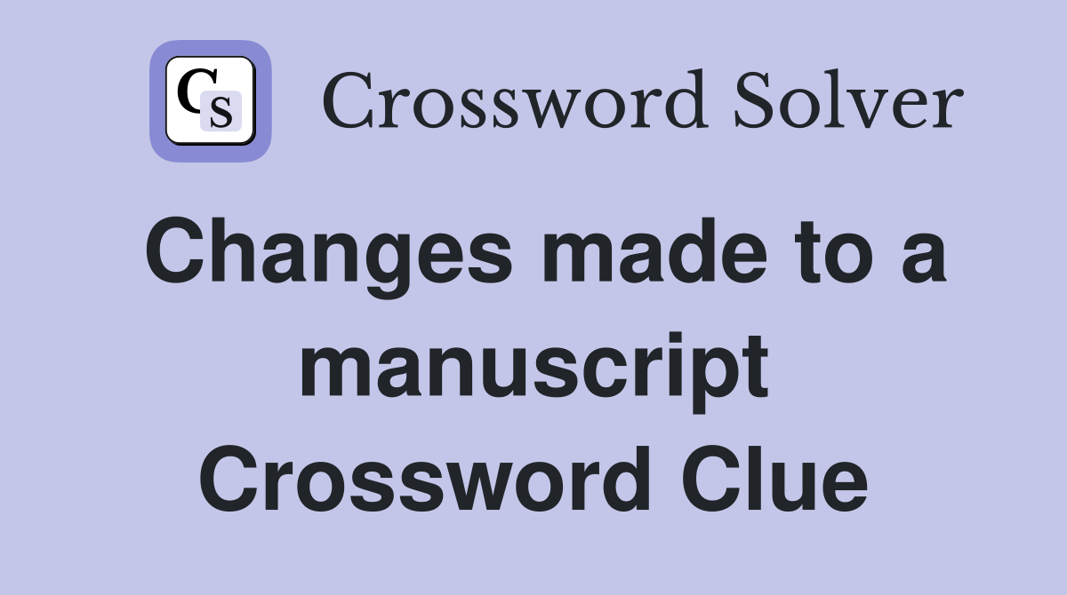 Changes made to a manuscript Crossword Clue