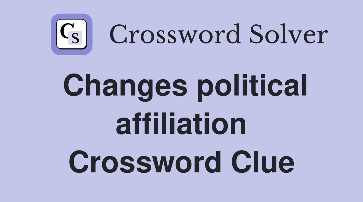 Changes political affiliation Crossword Clue