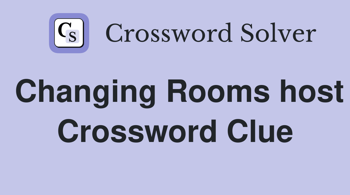 Changing Rooms host Crossword Clue