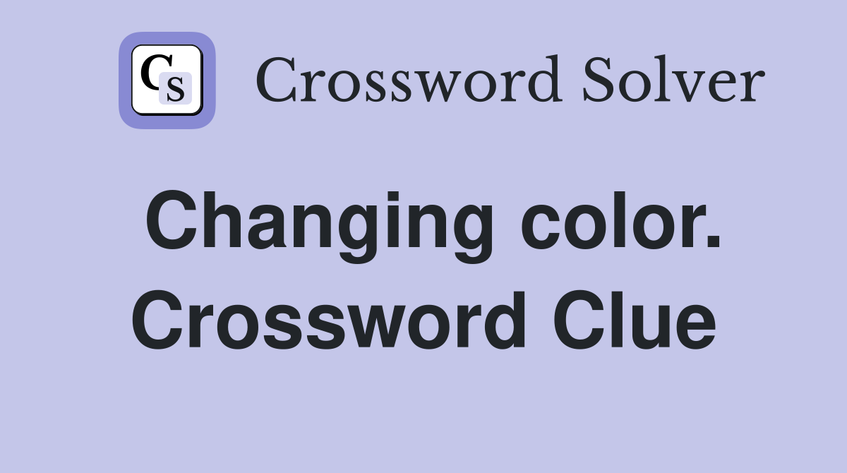 Changing color. Crossword Clue