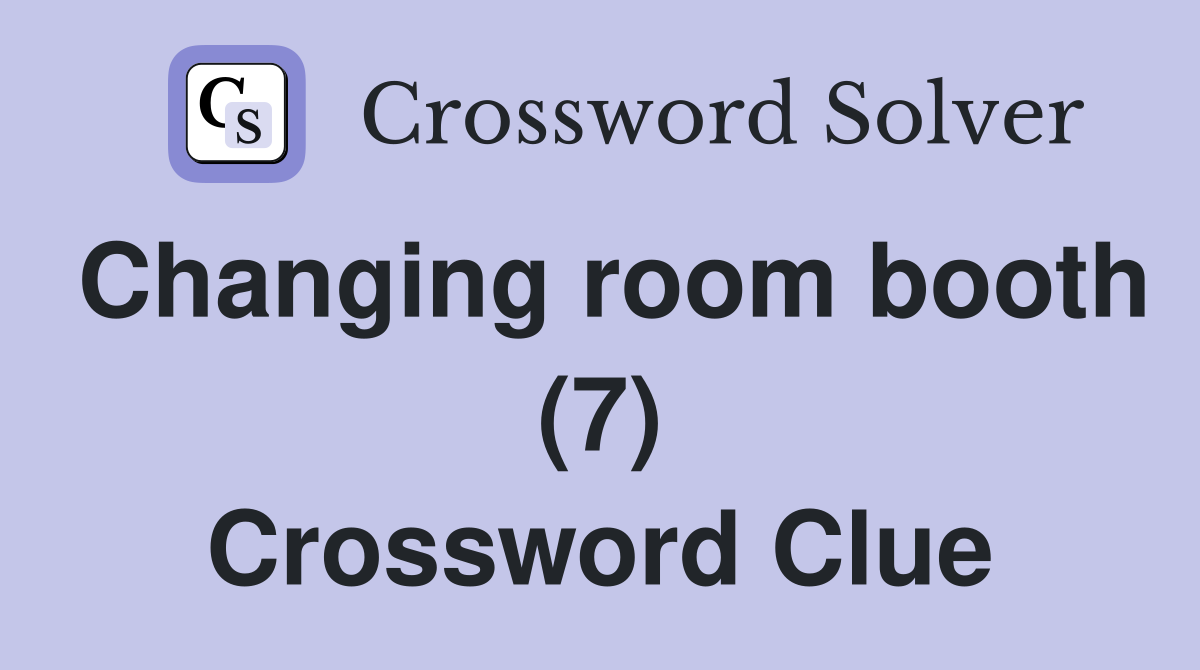 Changing room booth (7) Crossword Clue