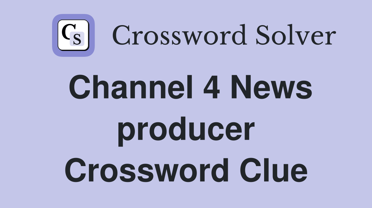 Channel 4 News producer Crossword Clue