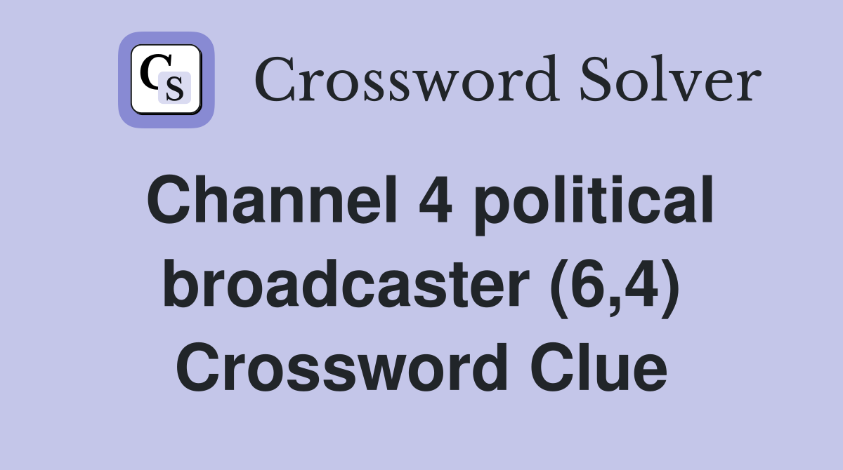 Channel 4 political broadcaster (6,4) Crossword Clue