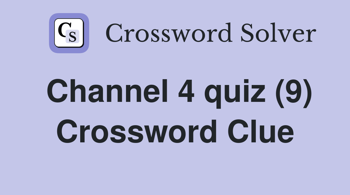 Channel 4 quiz (9) Crossword Clue