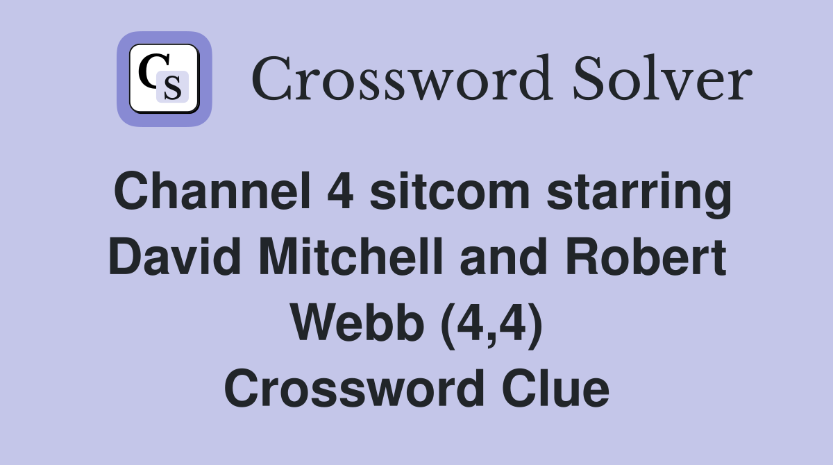 Channel 4 sitcom starring David Mitchell and Robert Webb (4,4) Crossword Clue