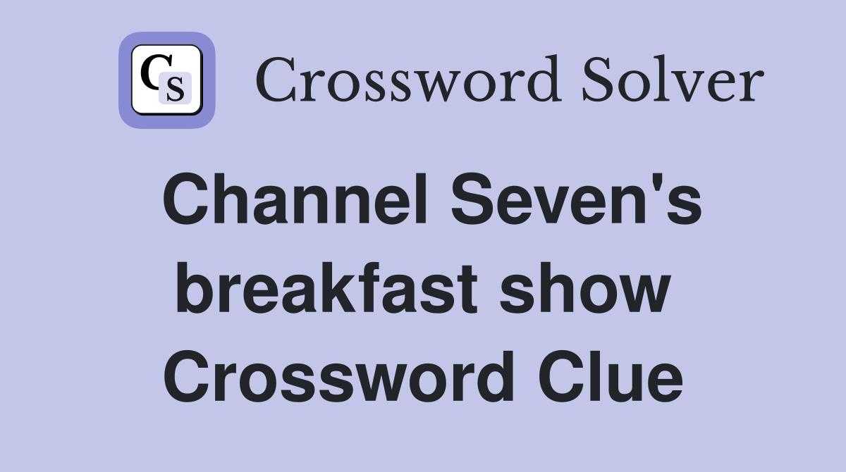 Channel Seven's breakfast show Crossword Clue