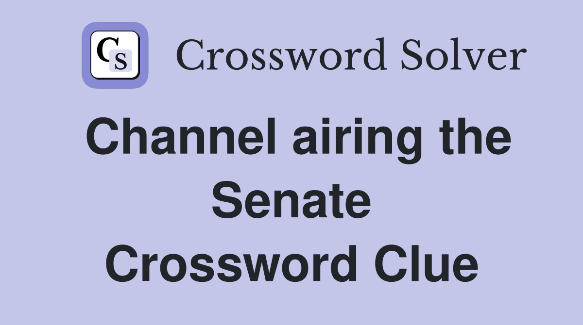 Channel airing the Senate Crossword Clue