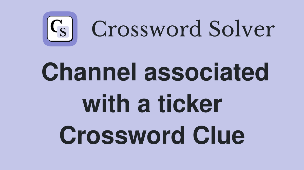 Channel associated with a ticker Crossword Clue