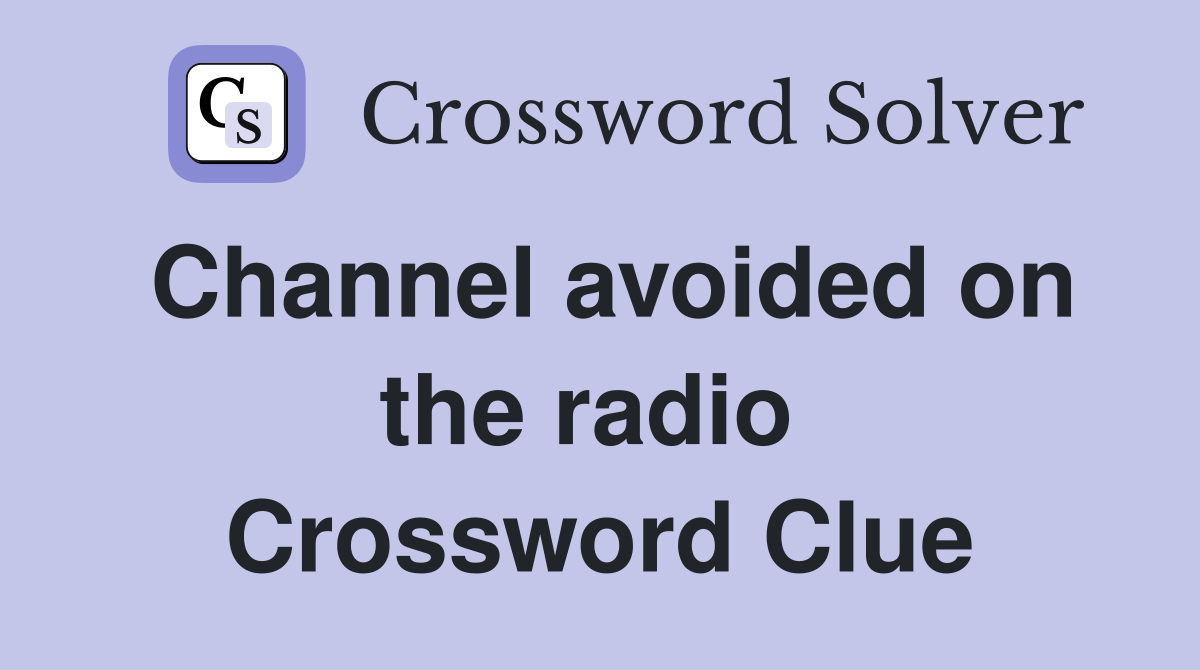 Channel avoided on the radio  Crossword Clue