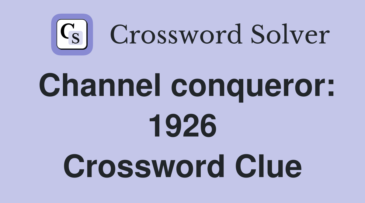 Channel conqueror: 1926 Crossword Clue