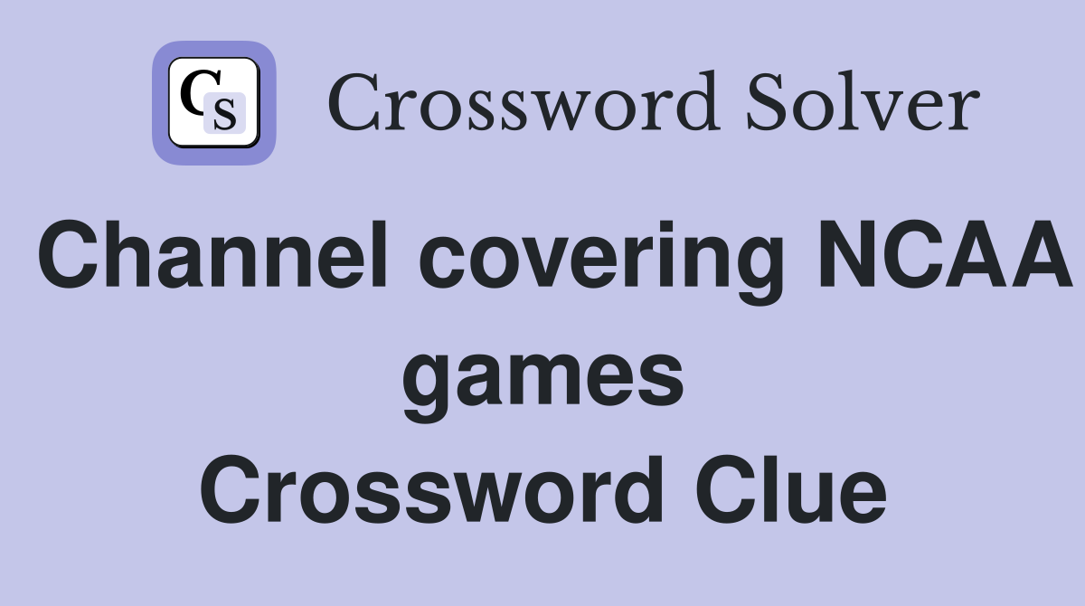 Channel covering NCAA games Crossword Clue
