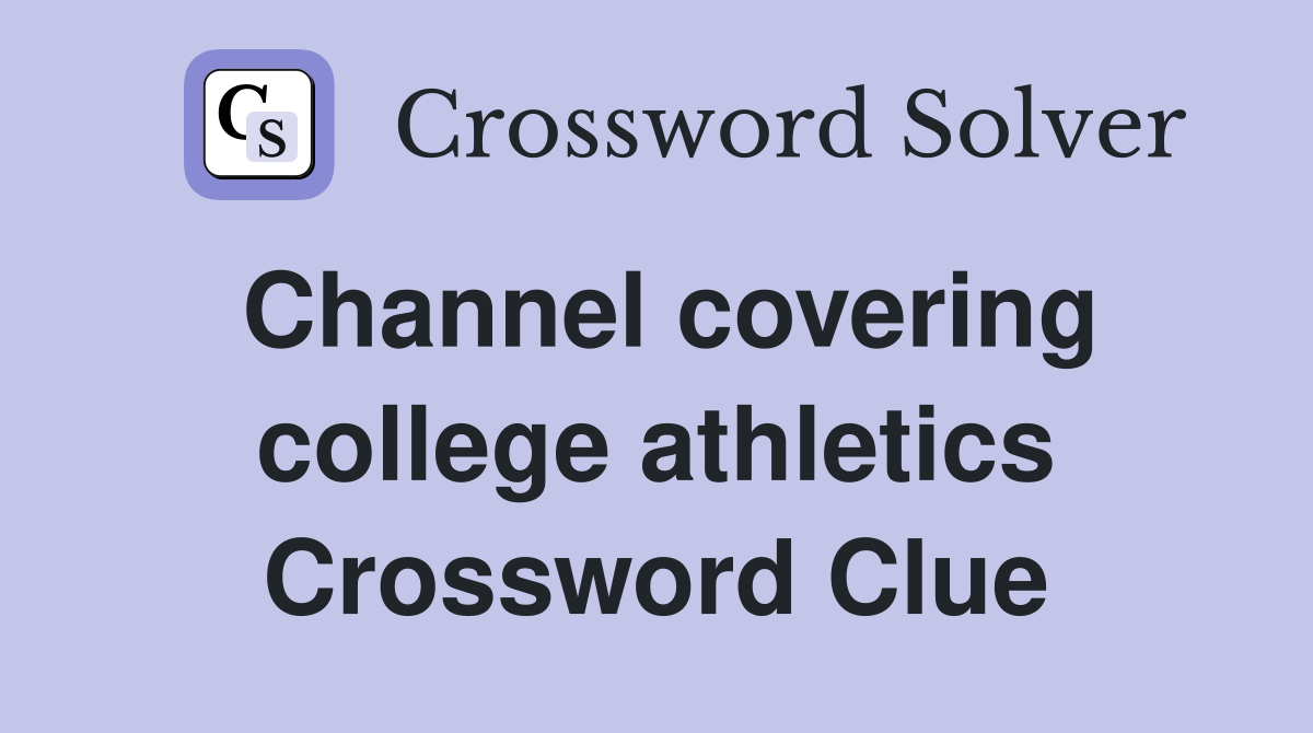 Channel covering college athletics Crossword Clue