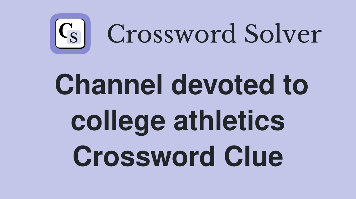 Channel devoted to college athletics Crossword Clue