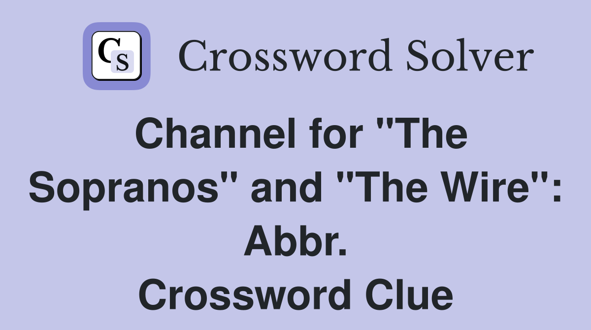 Channel for "The Sopranos" and "The Wire": Abbr. Crossword Clue