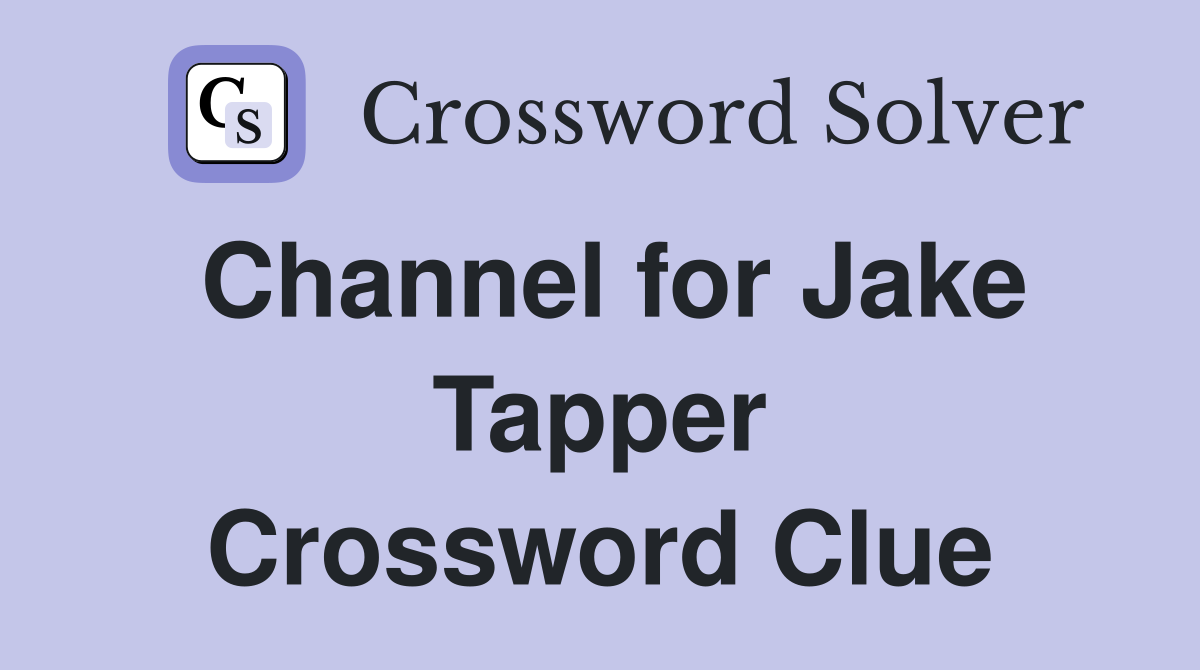 Channel for Jake Tapper Crossword Clue