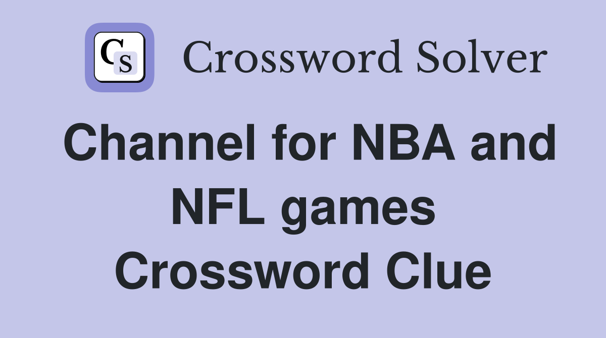 Channel for NBA and NFL games Crossword Clue