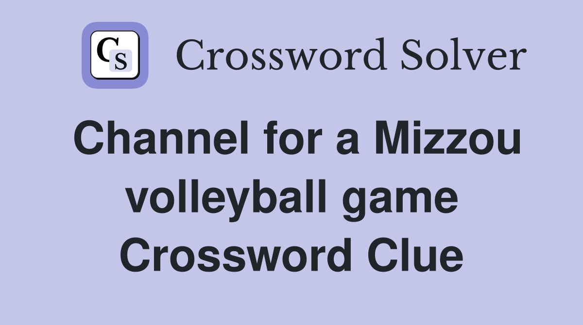 Channel for a Mizzou volleyball game Crossword Clue