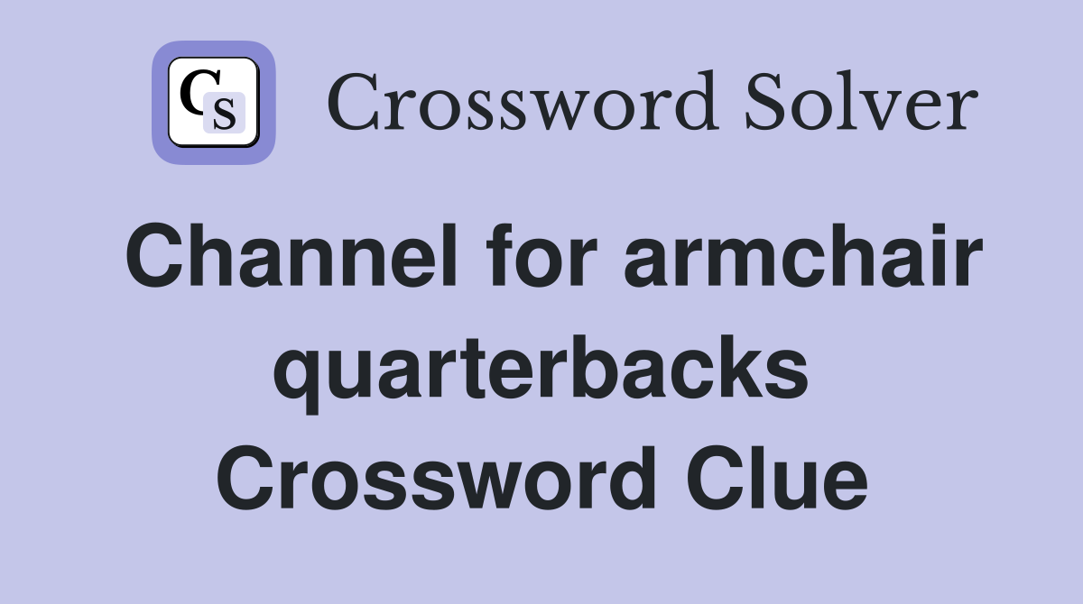 Channel for armchair quarterbacks Crossword Clue