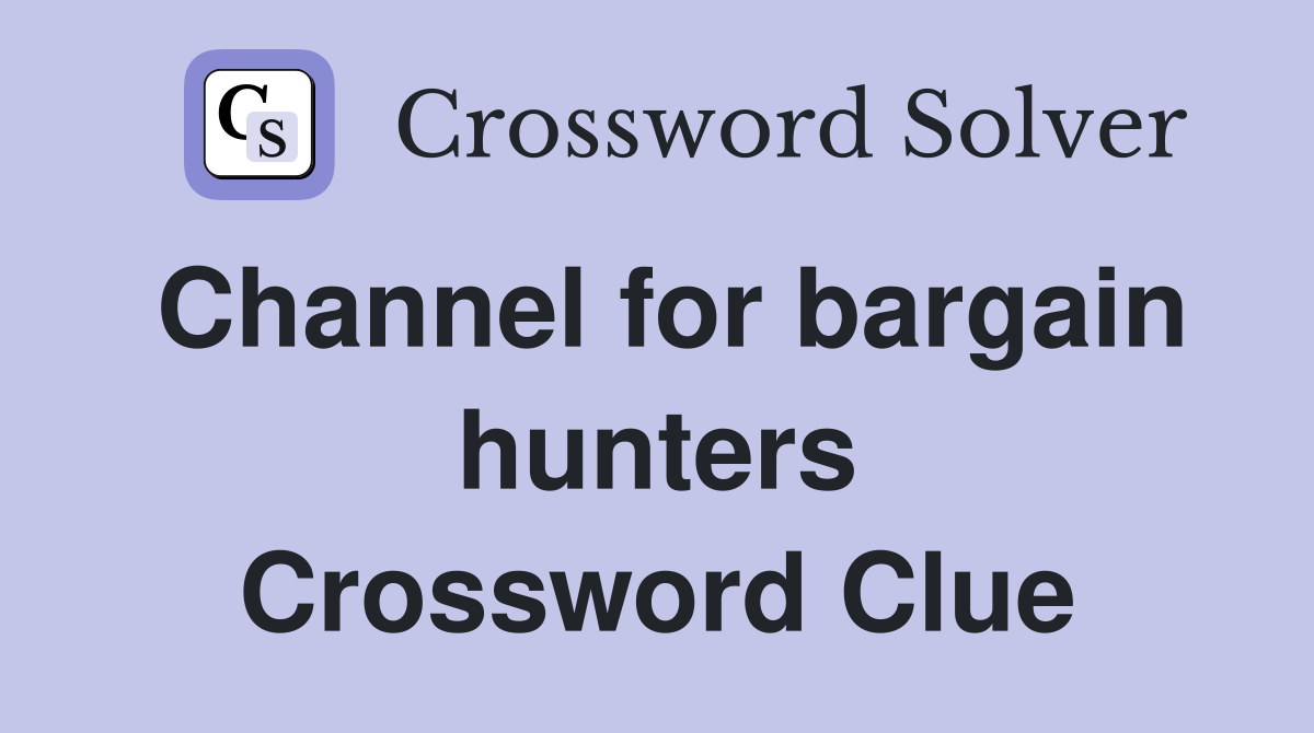 Channel for bargain hunters Crossword Clue