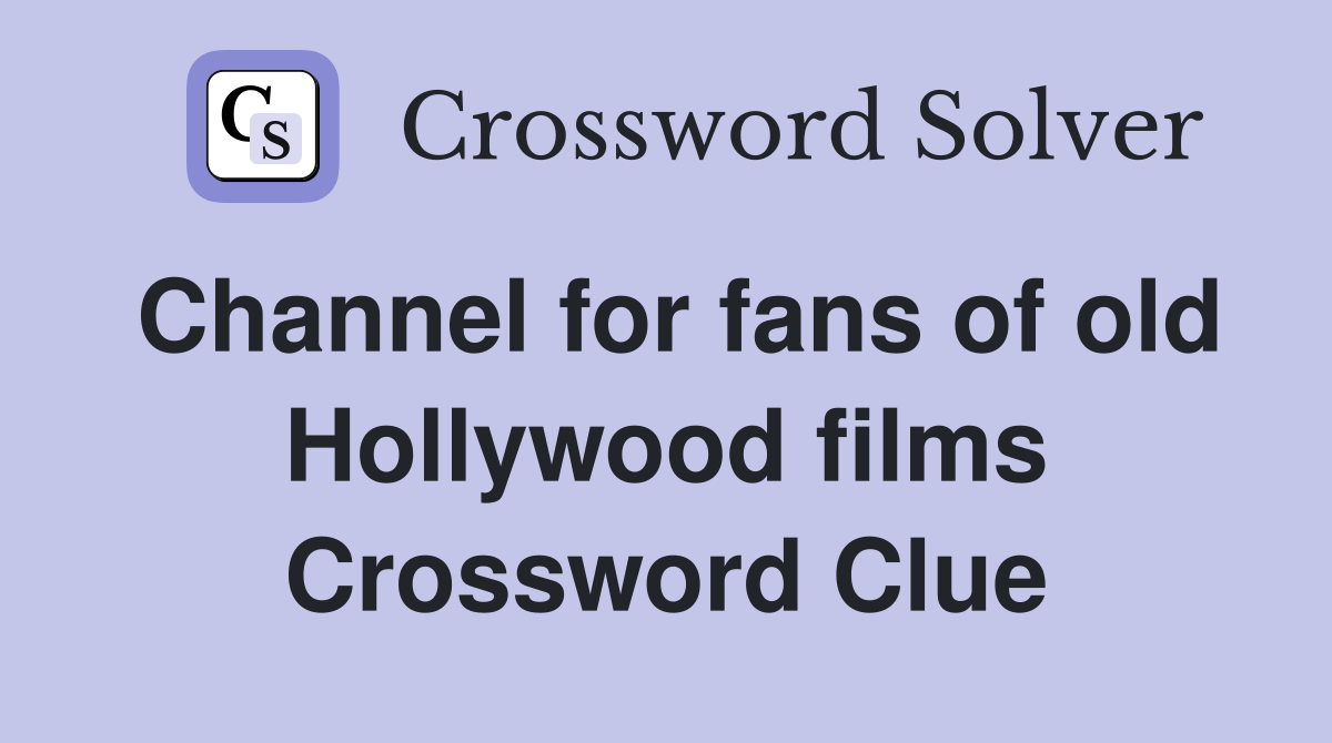 Channel for fans of old Hollywood films Crossword Clue