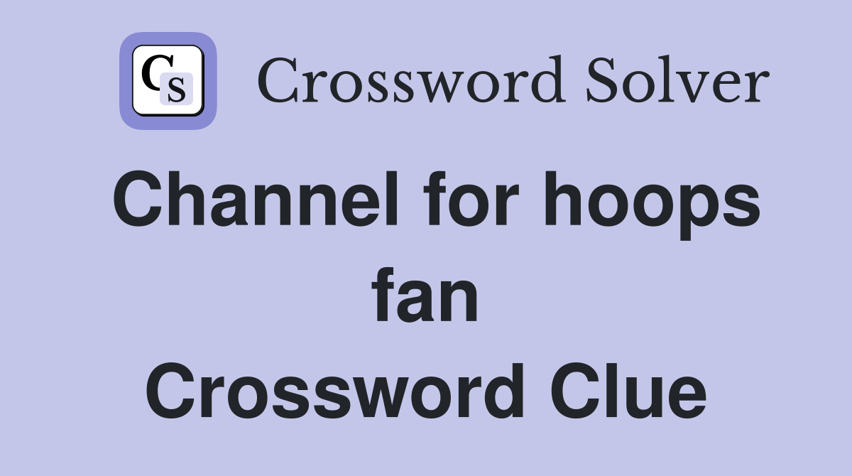 Channel for hoops fan Crossword Clue
