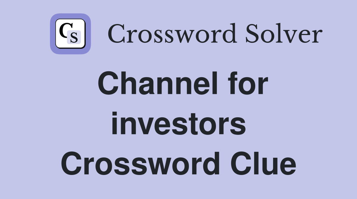 Channel for investors Crossword Clue