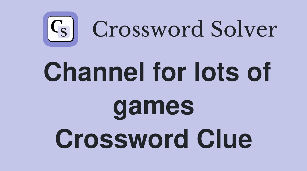 Channel for lots of games Crossword Clue