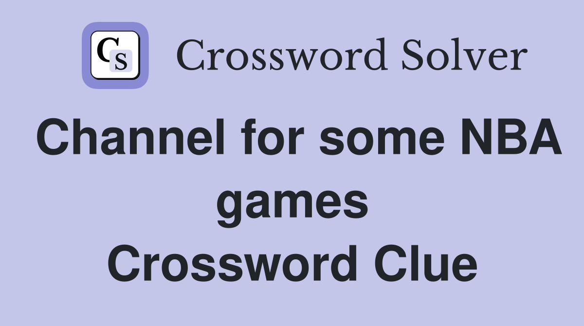 Channel for some NBA games Crossword Clue