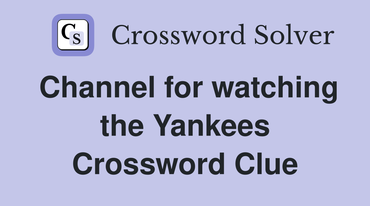 Channel for watching the Yankees Crossword Clue