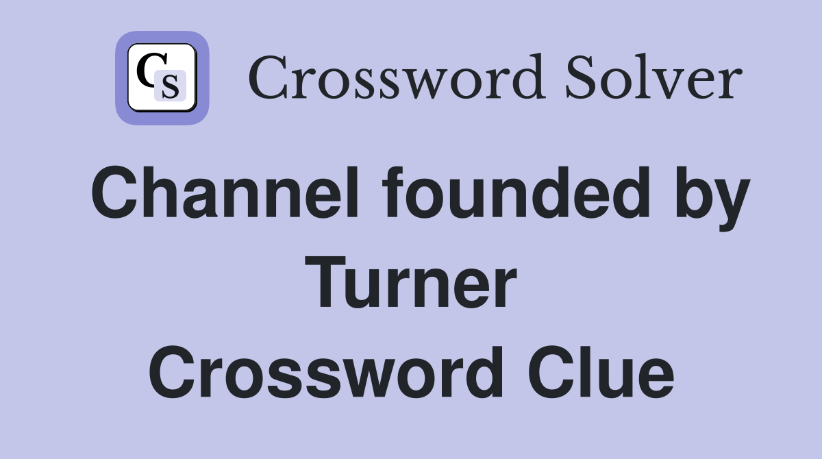 Channel founded by Turner Crossword Clue