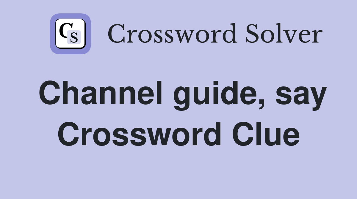 Channel guide, say Crossword Clue