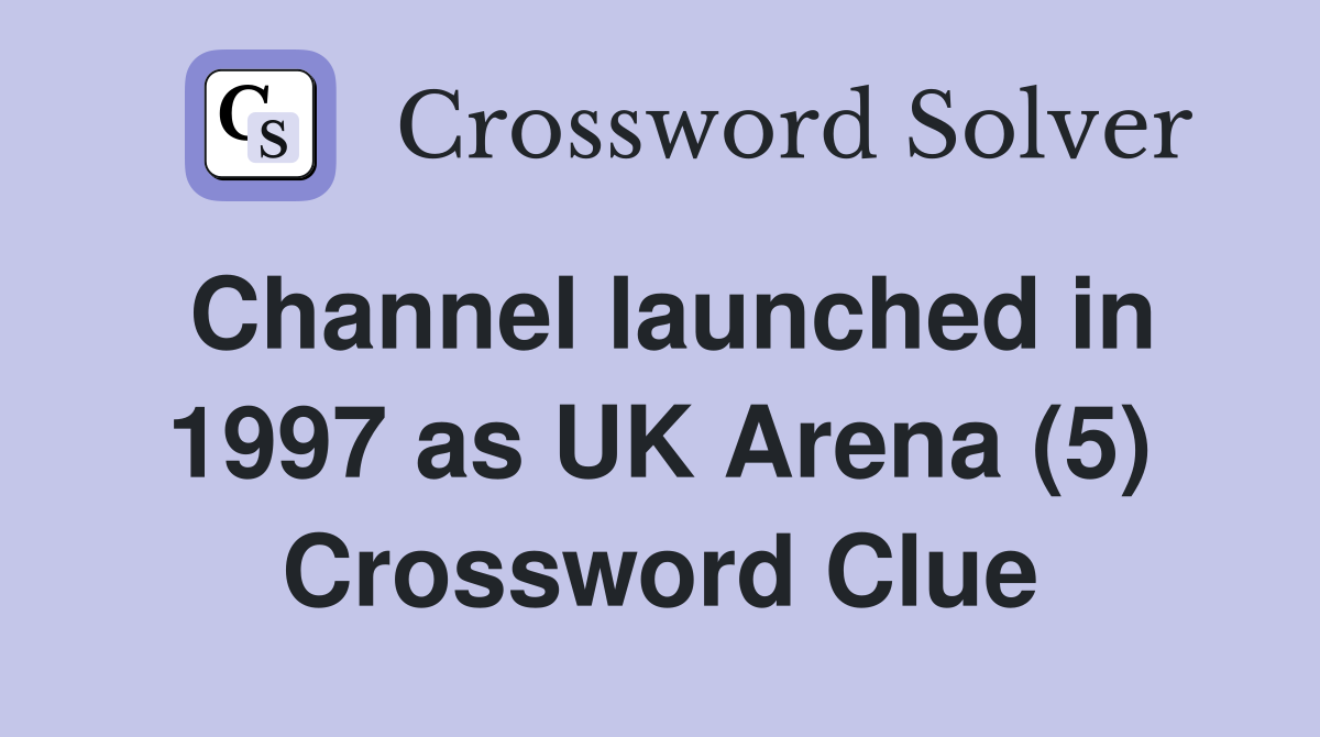 Channel launched in 1997 as UK Arena (5) Crossword Clue