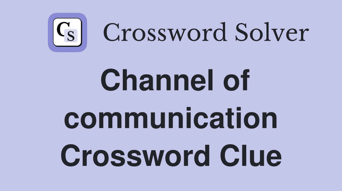 Channel of communication Crossword Clue