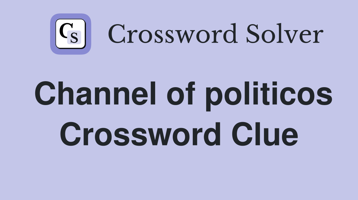Channel of politicos Crossword Clue