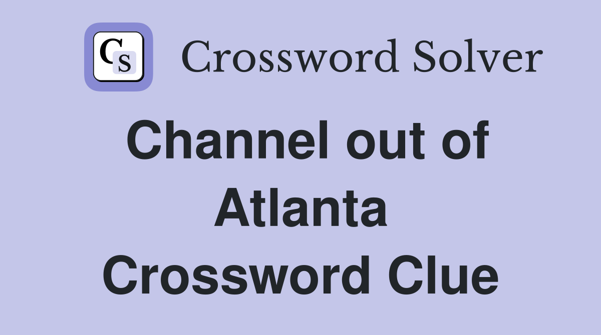 Channel out of Atlanta Crossword Clue