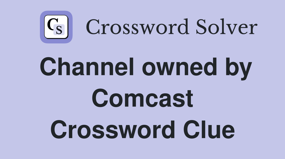 Channel owned by Comcast Crossword Clue