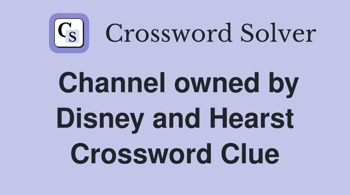 Channel owned by Disney and Hearst Crossword Clue