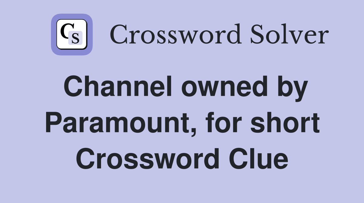 Channel owned by Paramount, for short Crossword Clue