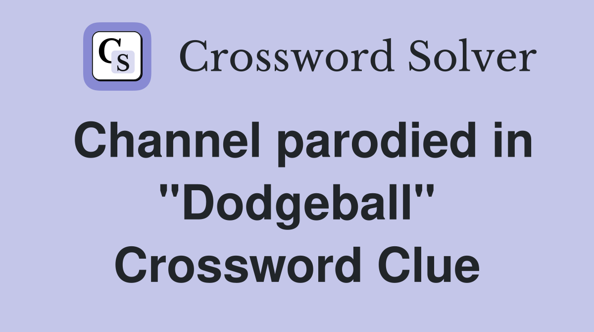 Channel parodied in "Dodgeball" Crossword Clue