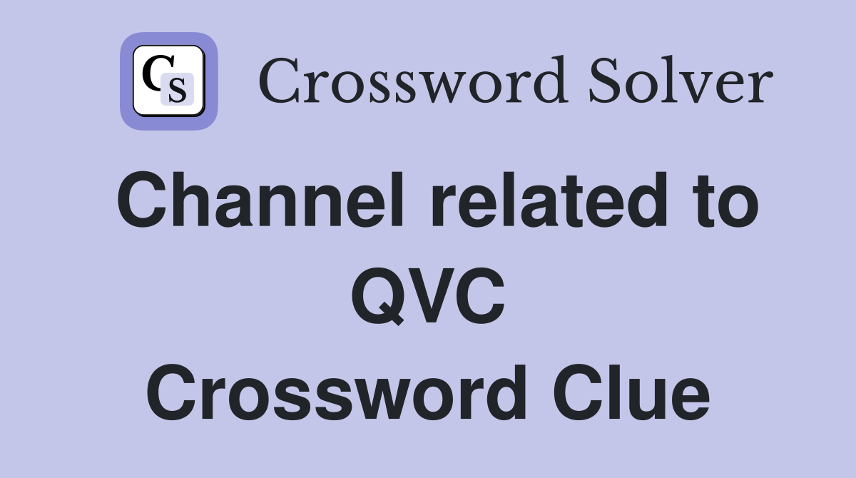 Channel related to QVC Crossword Clue