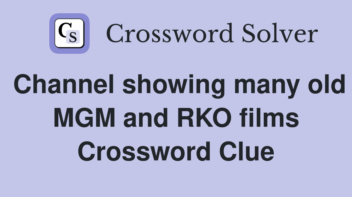 Channel showing many old MGM and RKO films Crossword Clue