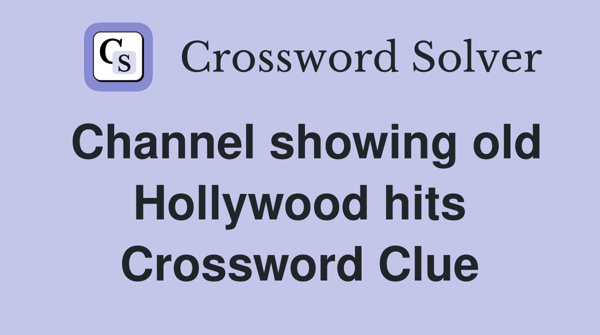 Channel showing old Hollywood hits Crossword Clue