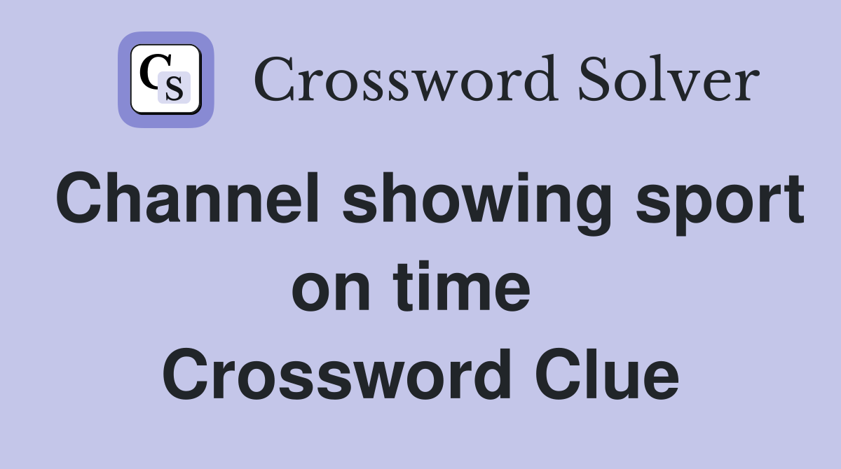 Channel showing sport on time  Crossword Clue