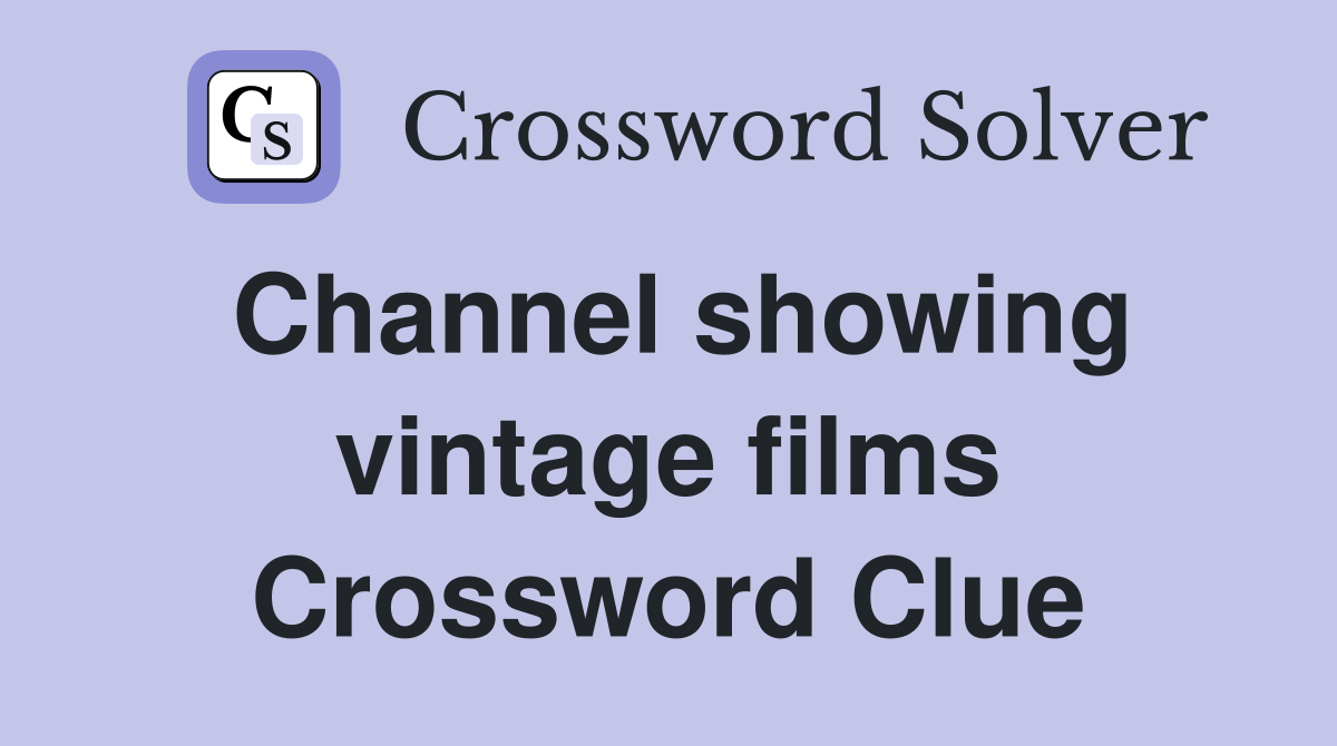 Channel showing vintage films Crossword Clue