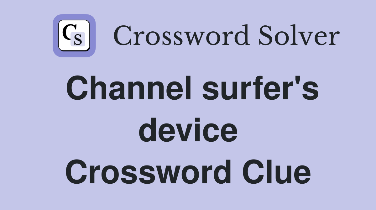 Channel surfer's device Crossword Clue